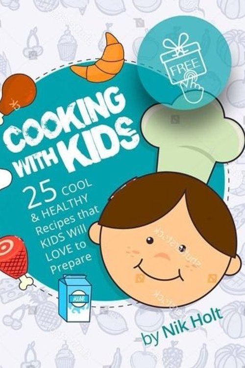 Cover Art for 9781974264094, Cooking with Kids: 25 cool and healthy recipes that Kids will love to prepare by Nik Holt