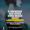 Cover Art for 9789722068086, A Rapariga Que Viveu Duas Vezes (Portuguese Edition) by David Lagercrantz