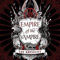 Cover Art for B098KMFQS6, Empire of the Vampire: Empire of the Vampire, Book 1 by Jay Kristoff