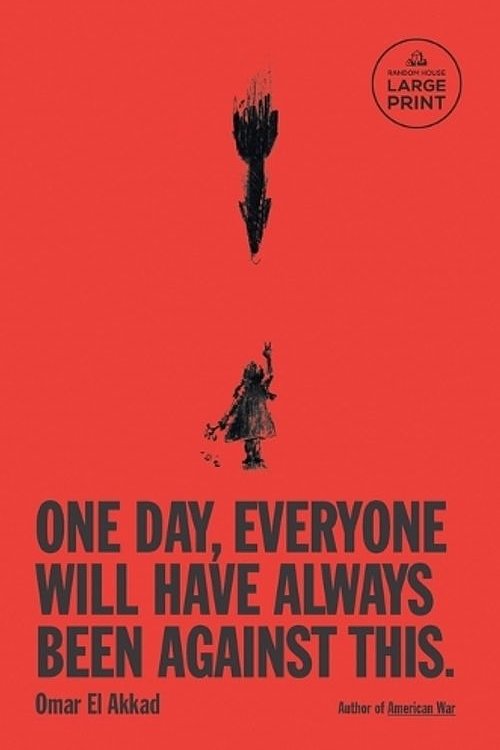 Cover Art for 9798217070251, One Day, Everyone Will Have Always Been Against This by Omar El Akkad