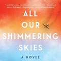 Cover Art for 9780063075634, All Our Shimmering Skies by Trent Dalton