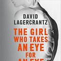 Cover Art for 9780857056443, The Girl Who Takes an Eye for an Eye: Continuing Stieg Larsson's Dragon Tattoo series by David Lagercrantz