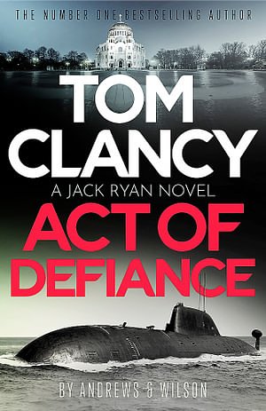 Cover Art for 9781408727898, Tom Clancy Act of Defiance by Brian Andrews, Jeffrey Wilson