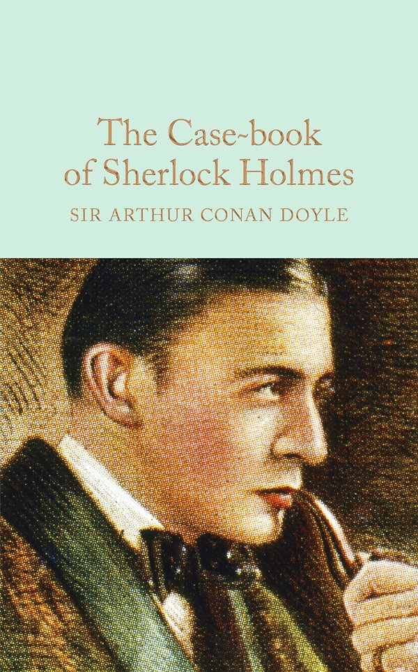 The Case-Book of Sherlock HolmesMacmillan Collector's Library