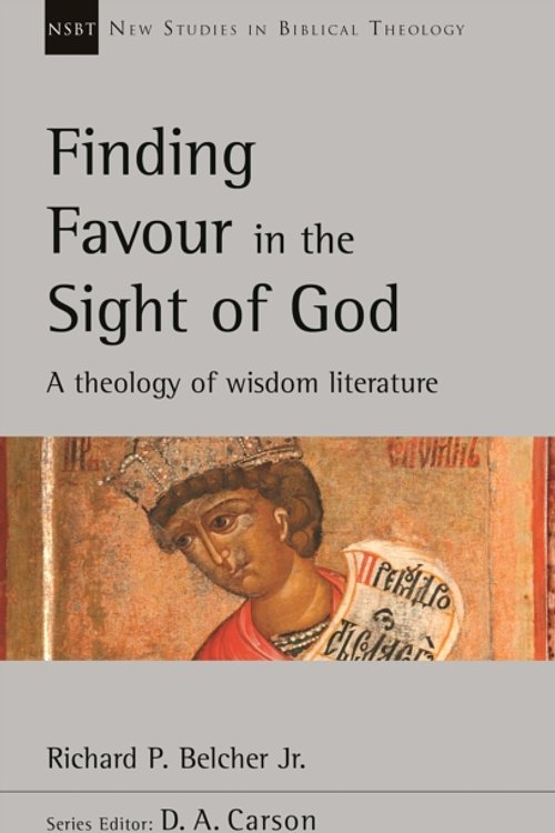 Cover Art for 9781783597147, Finding Favour in the Sight of GodA Theology Of Wisdom Literature by Richard Belcher