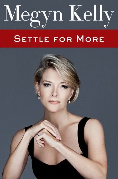 Cover Art for 9780062494603, Settle For More by Megyn Kelly