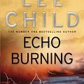 Cover Art for 9780593066058, Echo Burning - A Jack Reacher Novel by Lee Child