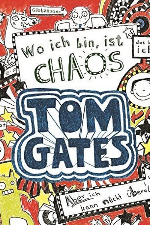 Cover Art for 9783731311027, Tom Gates 01. Wo ich bin ist Chaos - Aber ich kann nicht überall sein! by Liz Pichon