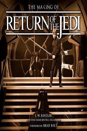 Cover Art for 9781781310762, The Making of Return of the Jedi by J. W. Rinzler