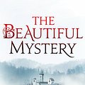 Cover Art for 9780748120567, The Beautiful Mystery by Louise Penny