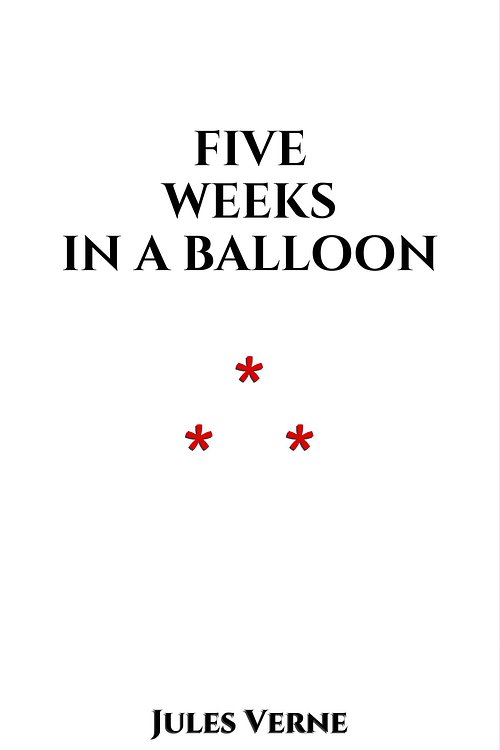 Cover Art for 1230000411943, Five Weeks in a Balloon by Jules Verne