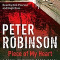 Cover Art for 9781840329476, Piece of My Heart by Peter Robinson