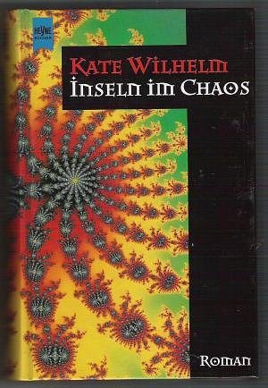 Cover Art for 9783453118775, Inseln im Chaos : Roman. Aus dem Amerikan. übers. von Walter Brumm by Kate Wilhelm