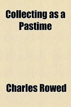 Cover Art for 9781151528001, Collecting as a Pastime (Paperback) by Charles Rowed