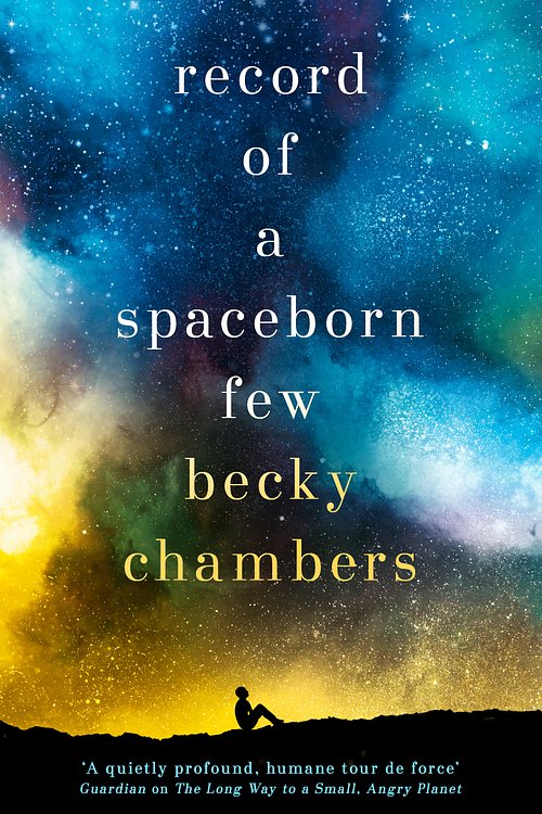 Cover Art for 9781473647640, Record of a Spaceborn Few: Wayfarers 3 by Becky Chambers