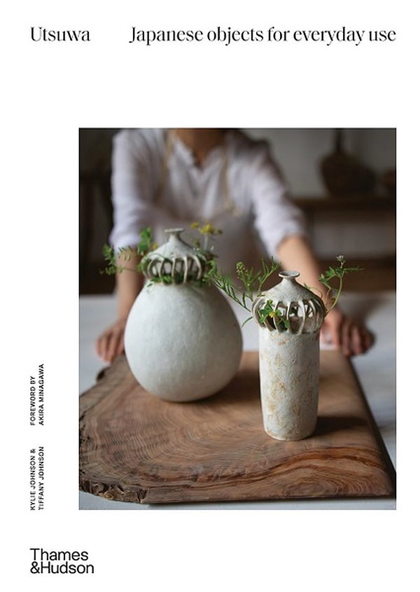 Cover Art for 9781760760595, Utsuwa: Japanese Objects for Everyday Use by Kylie Johnson, Tiffany Johnson