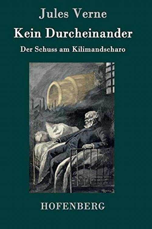 Cover Art for 9783843078825, Kein Durcheinander: Der Schuss am Kilimandscharo by Jules Verne