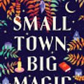 Cover Art for 9781867260035, Small Town, Big Magic by Hazel Beck