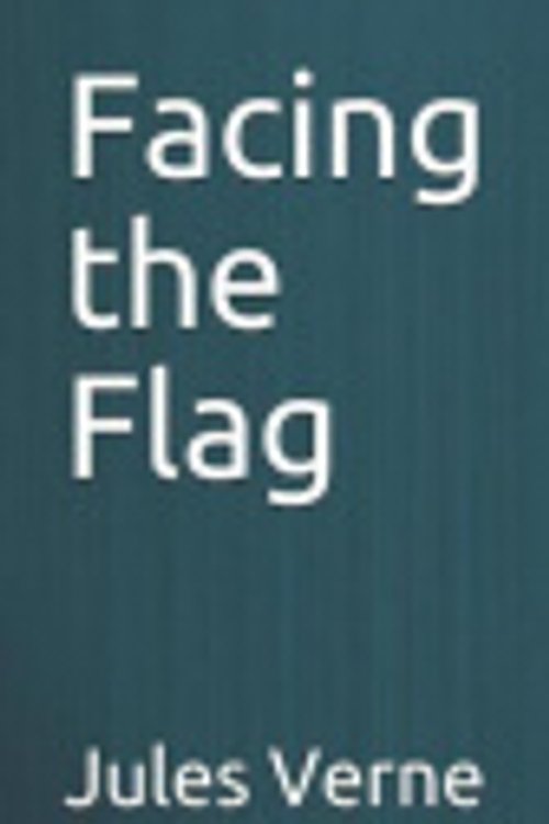 Cover Art for 9781099690914, Facing the Flag by Jules Verne