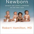 Cover Art for 9781250114426, 7 Secrets of the Newborn: Secrets and (Happy) Surprises of the First Year by Robert C. Hamilton, Sally Collings