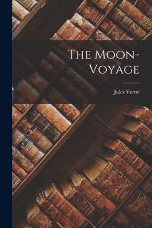 Cover Art for 9781015788978, The Moon-Voyage by Jules Verne