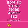 Cover Art for 9781427231864, How to Think More About Sex by Alain de Botton