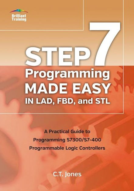 Cover Art for 9781889101040, Siemens STEP7 PLC Programming Book: STEP 7 Programming Made Easy in LAD, FBD, and STL - A Practical Guide to Programming S7-300/S7-400 Programmable Logic Controllers, First Edition by Clarence T. Jones