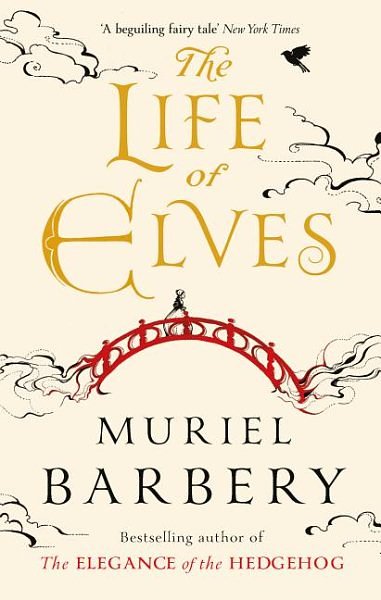 Cover Art for 9781910477212, The Life of Elves by Muriel Barbery