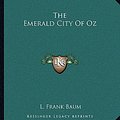 Cover Art for 9781162693484, The Emerald City of Oz by L Frank Baum