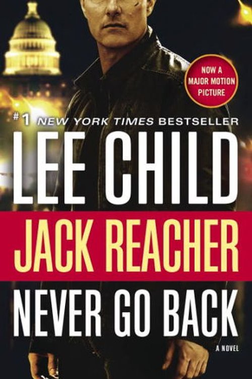 Cover Art for 9781524722876, Jack Reacher: Never Go Back (Movie Tie-In Edition): A Jack Reacher Novel by Lee Child