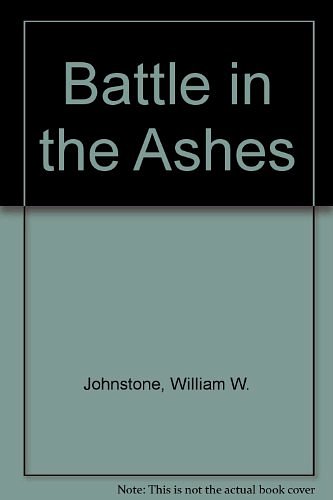 Cover Art for 9780821741610, Battle in the Ashes by William W. Johnstone