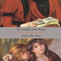 Cover Art for 9781781392331, The Complete Little Women - Little Women, Good Wives, Little Men, Jo's Boys by Louisa May Alcott