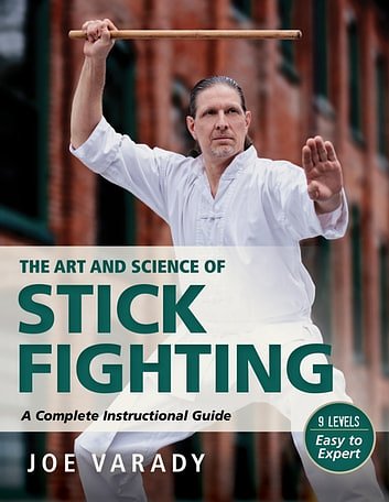 Cover Art for 9781594397349, The Art and Science of Stick Fighting: Complete Instructional Guide by Joe Varady