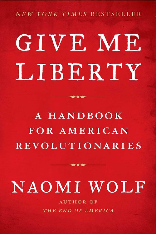 Cover Art for 9781416592587, Give Me Liberty by Naomi Wolf