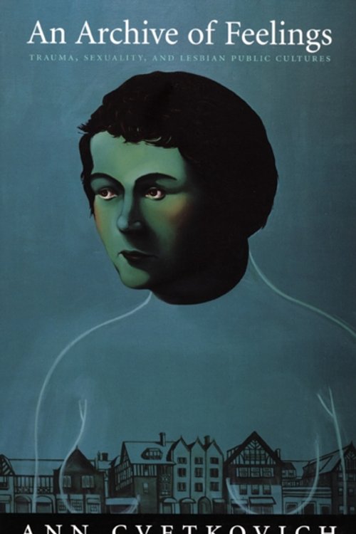 Cover Art for 9780822330882, An Archive of Feelings by Ann Cvetkovich