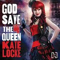 Cover Art for 9781405527866, God Save the Queen by Kate Locke