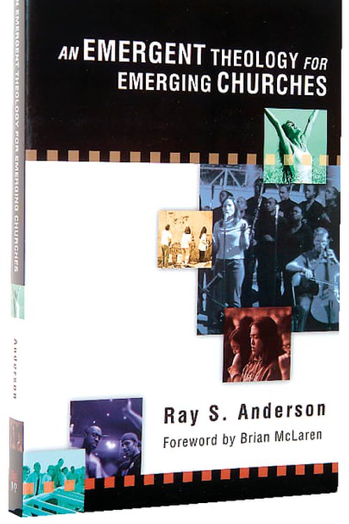 Cover Art for 9780830833917, An Emergent Theology for Emerging Churches: by Ray S. Anderson