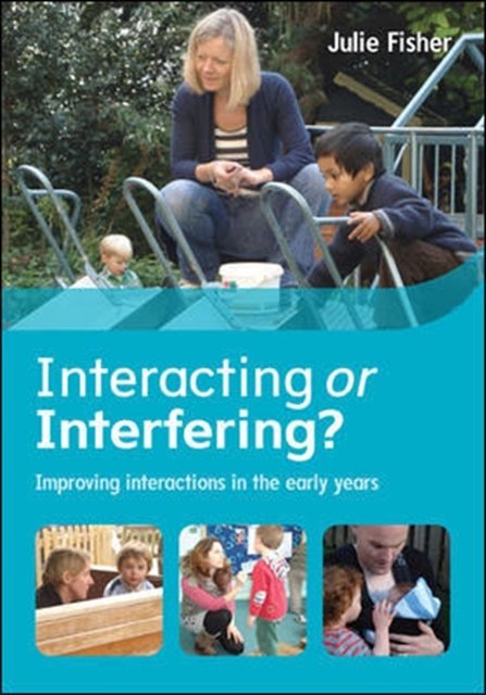Cover Art for 9780335262564, Interacting or Interfering? Improving Interactions in the Early Years by Julie Fisher
