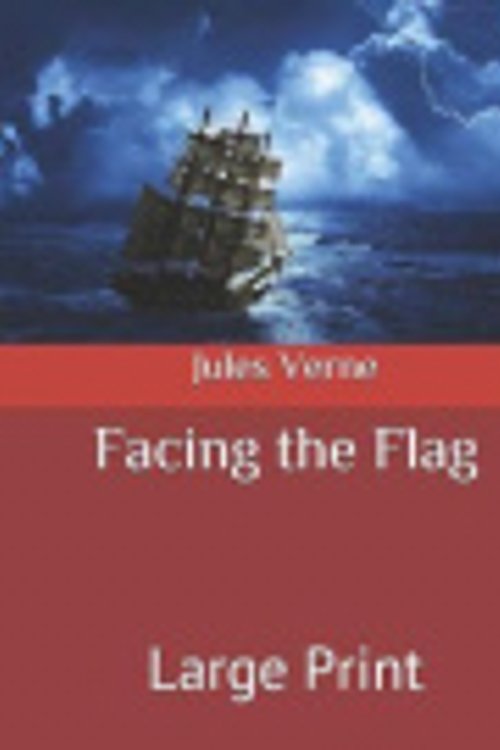 Cover Art for 9781080332014, Facing the Flag by Jules Verne