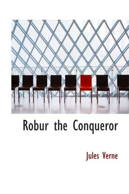 Cover Art for 9780554072098, Robur the Conqueror by Jules Verne
