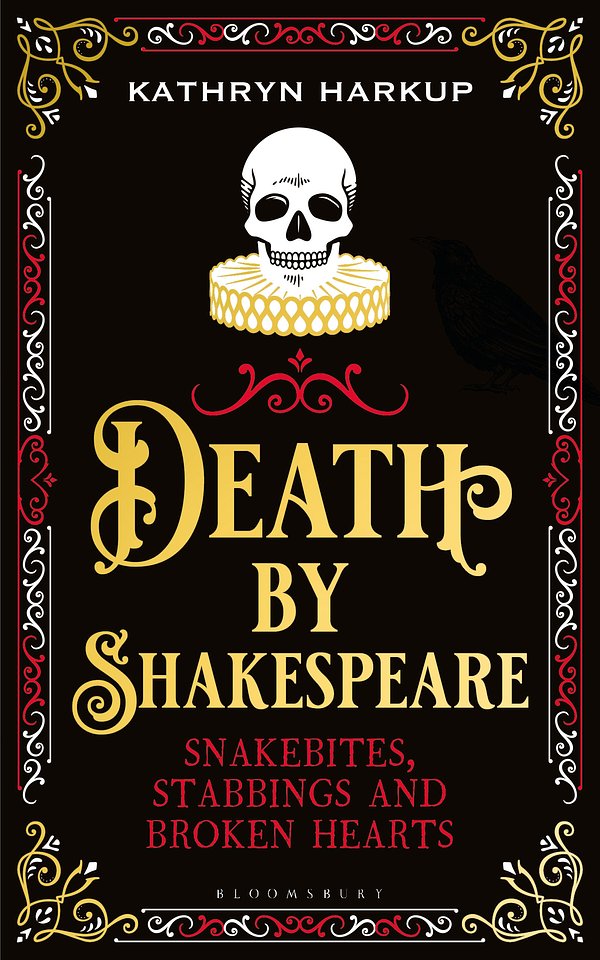 Cover Art for 9781472958211, Death By Shakespeare: Snakebites, Stabbings and Broken Hearts by Kathryn Harkup