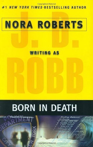 Cover Art for B00SLRLUQW, Born in Death: Written by J. D. Robb, 2006 Edition, (hardcover) Publisher: Putnam Adult [Hardcover] by J. D. Robb