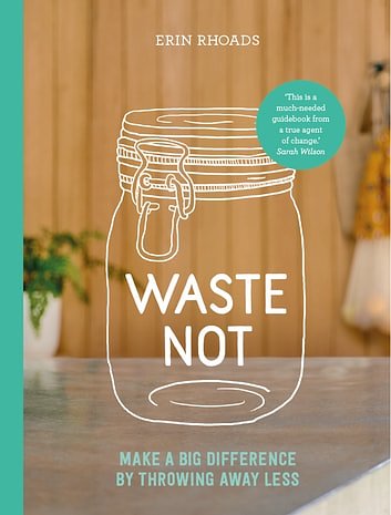 Cover Art for 9781743585481, Waste Not by Erin Rhoads