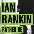 Cover Art for 9781409168973, Rather Be the Devil by Ian Rankin