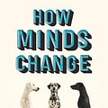 Cover Art for 9781786075949, How Minds Change by David McRaney