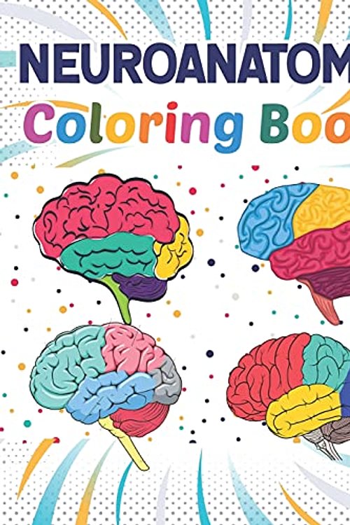 Cover Art for 9798737182670, Neuroanatomy Coloring Book: New Surprising Magnificent Learning Structure For Human Brain Anatomy Students. Introduction to Brain Anatomy Coloring ... Self-Test Human Brain Anatomy Coloring Book. by Sannithary Publication