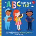 Cover Art for 9781600588822, ABC for Me: ABC What Can I Be?: YOU can be anything YOU want to be, from A to Z by Walter Foster Jr. Creative Team