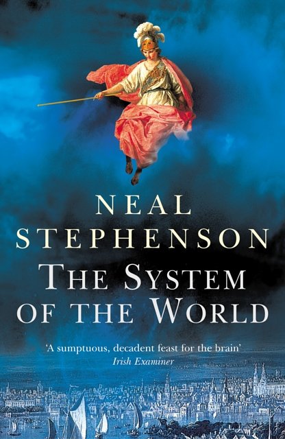 Cover Art for 9780099463368, The System Of The World by Neal Stephenson