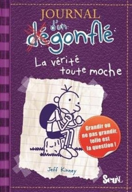 Cover Art for 9782021060119, La vÃ©ritÃ© toute moche - Journal d'un dÃ©gonflÃ©. Tome 5 by Jeff Kinney