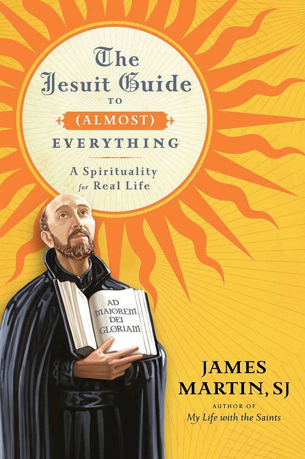 Cover Art for 9780061981401, The Jesuit Guide to (Almost) Everything by James Martin